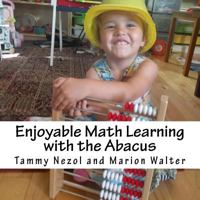 Enjoyable Math Learning with the Abacus 1539467376 Book Cover