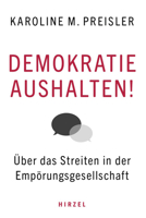 Demokratie Aushalten!: Uber Das Streiten in Der Emporungsgesellschaft 3777629448 Book Cover