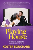 Playing House: Ten Steps to a Sexy, Secure Relationship B0GV4XWRWG Book Cover