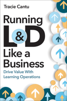 Running L&d Like a Business: Drive Value with Learning Operations 1963392108 Book Cover