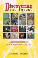 Discovering the Forest: Sandhills Forest Life in North and South Carolina 0595351042 Book Cover