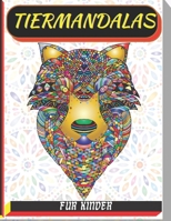 tiermandalas für kinder: Malbuch mit 50 Tiermandalas für Kinder, Wunderschöne Tiermandalas zum Entdecken und Ausmalen - Fördere die Kreativität und ... zum Ausmalen und Entspann B09CRLXBWT Book Cover