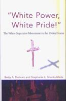 Social Movements Past and Present Series - "White Power, White Pride": The White Separatist Movement in the United States (Social Movements Past and Present Series) 0805738657 Book Cover
