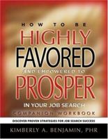 How to Be Highly Favored and Empowered to Prosper in Your Job Search: Proven Strategies For Job Search Success 0976678500 Book Cover