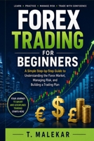 Forex Trading for Beginners: A Simple Step-by-Step Guide to Understanding the Forex Market, Managing Risk, and Building a Trading Plan B0HHQTV1R8 Book Cover