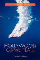 Hollywood Game Plan: How to Land a Job in Film, TV and Digital Entertainment 1615930868 Book Cover
