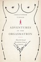 Adventures in the Orgasmatron 0374100942 Book Cover