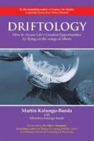 Driftology: How to Access Life's Greatest Opportunities by flying on the WINGS of others 1496983726 Book Cover