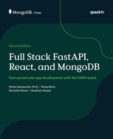 Full Stack FastAPI, React, and MongoDB - Second Edition: Fast-paced web app development with the FARM stack 1835886760 Book Cover