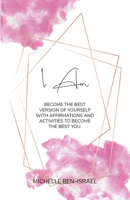 I Am: Become the best version of yourself with affirmations and activities for a better you. 1716818486 Book Cover