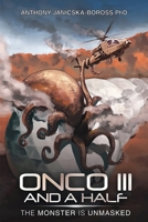 Onco III and a Half: The Monster is Unmasked 1504317432 Book Cover