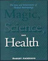 Magic, Science, and Health: The Aims and Achievements of Medical Anthropology 0155008285 Book Cover