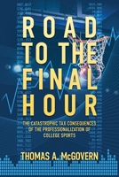 Road to the Final Hour: The Catastrophic Tax Consequences of the Professionalization of College Sports B0DWDWWDY1 Book Cover