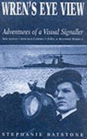 Wren's Eye View: The Adventures Of A Visual Signaller 1898594708 Book Cover