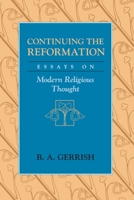 Continuing the Reformation: Essays on Modern Religious Thought 0226288714 Book Cover
