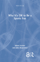 Why It's Ok to Be a Sports Fan 1032221356 Book Cover