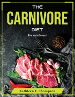 The Carnivore Diet: For meat lovers 1804376140 Book Cover