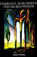 Charles E. Burchfield: The Sacred Woods 0791417832 Book Cover