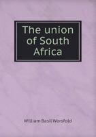 The Union of South Africa: With Chapters on Rhodesia and the Native Territories of the High Commission 1345711999 Book Cover