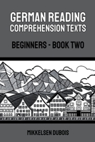 German Reading Comprehension Texts: Beginners - Book Two B0C4S3TNL8 Book Cover