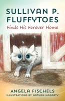 Sullivan P. Fluffytoes Finds His Forever Home 1977231802 Book Cover