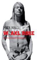 W.A.R.: The Unauthorized Biography of William Axl Rose 0312377673 Book Cover