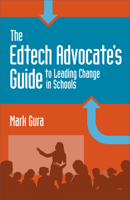 The EdTech Advocate's Guide to Leading Change in Schools 1564843947 Book Cover