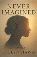 Never Imagined: A Novella B0FL2GBZ17 Book Cover