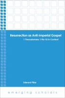 Resurrection as Anti-Imperial Gospel: 1 Thessalonians 1: 9B-10 in Context 1451465688 Book Cover