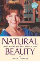 Natural Beauty: Pamper Yourself with Salon Secrets at Home 0761520996 Book Cover