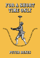 For a Short Time Only: Itinerants and the Resurgence of Popular Culture in Early America 1625341997 Book Cover