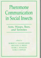 Pheromone Communication in Social Insects: Ants, Wasps, Bees, and Termites (Westview Studies in Insect Biology) 0813389763 Book Cover