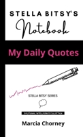 Stella Bitsy's Notebook: My Daily Quotes 177784312X Book Cover