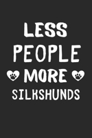 Less People More Silkshunds: Lined Journal, 120 Pages, 6 x 9, Funny Silkshund Gift Idea, Black Matte Finish (Less People More Silkshunds Journal) 1673471161 Book Cover