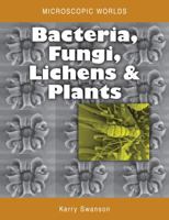 Microscopic Worlds: Bacteria, Fungi, Lichens and Plants 0643103929 Book Cover