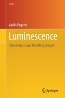 Luminescence: Data Analysis and Modeling Using R 3030673103 Book Cover