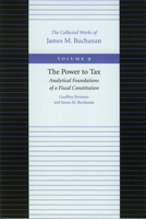 The Power to Tax: Analytic Foundations of a Fiscal Constitution 0865972303 Book Cover