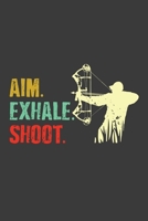 Aim Exhale Shoot: 150 Page College-Ruled Notebook For Lovers of Archery! 1087477654 Book Cover