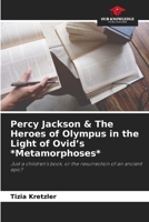 Percy Jackson & The Heroes of Olympus in the Light of Ovid's *Metamorphoses* 6630115090 Book Cover