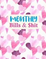 Monthly Bills & $hit: Cute Monthly Bill Planner With Income List, Weekly Expense Tracker, Bill Planner, Financial Planning Journal Expense Tracker Notebook (Financial Planner Budget Book) 1675723109 Book Cover