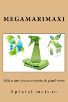 Mille et une astuces et recettes de grand-meres: Special maison 1533137471 Book Cover