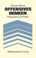 Offensives Denken: Philosophie Und Politik 3531114557 Book Cover