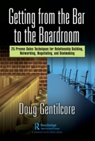 Getting from the Bar to the Boardroom: 25 Proven Sales Techniques for Relationship Building, Networking, Negotiating, and Dealmaking 1032110627 Book Cover