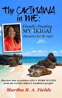 The Okinawa in ME: Finally Finding MY IKIGAI (Reason for Being!) 0974680214 Book Cover