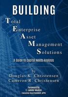 Building Total Enterprise Asset Management Solutions: A Guide to Capital Needs Analysis 198749198X Book Cover