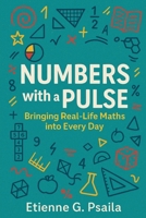 Numbers with a Pulse: Bringing Real-Life Maths into Every Day (Education Everywhere) 1923570579 Book Cover