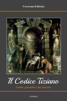 Il Codice Tiziano: Ombre, Penombre E Luci Nascoste 197975229X Book Cover