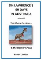 Dh Lawrence's 99 Days in Australia (Volume 2): The Silvery Freedom... & the Horrible Paws 1925416429 Book Cover