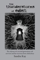 The Thunderstorms of Eden: The odyssey of a second-generation cult survivor and her recovery from child abuse 1723105260 Book Cover