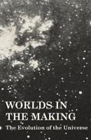 Worlds in the Making; The Evolution of the Universe. Translated by Dr. H. Brons - Primary Source Edition 1015701736 Book Cover